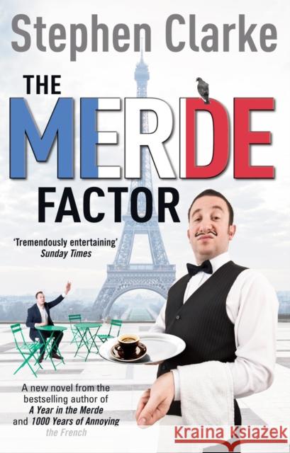 The Merde Factor: How to survive in a Parisian Attic