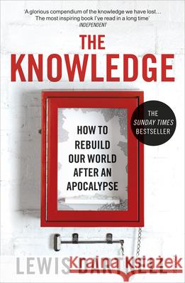 The Knowledge: How To Rebuild Our World After An Apocalypse