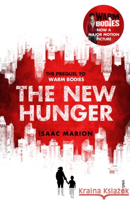 The New Hunger : The Prequel to Warm Bodies