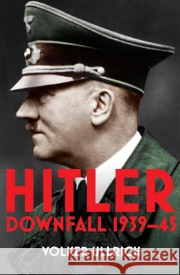 Hitler: Volume II: Downfall 1939-45