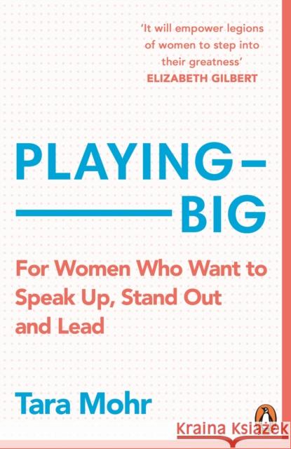 Playing Big: For Women Who Want to Speak Up, Stand Out and Lead