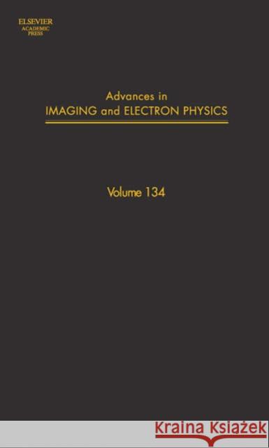 Advances in Imaging and Electron Physics: Volume 134