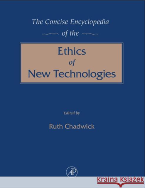 The Concise Encyclopedia of the Ethics of New Technologies