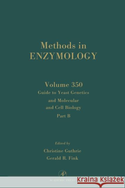 Guide to Yeast Genetics and Molecular Cell Biology, Part B: Volume 350