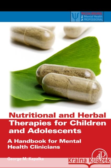 Nutritional and Herbal Therapies for Children and Adolescents: A Handbook for Mental Health Clinicians