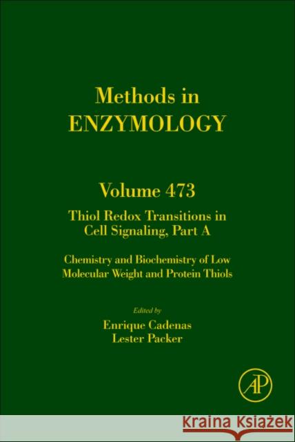 Thiol Redox Transitions in Cell Signaling, Part a: Chemistry and Biochemistry of Low Molecular Weight and Protein Thiols Volume 473