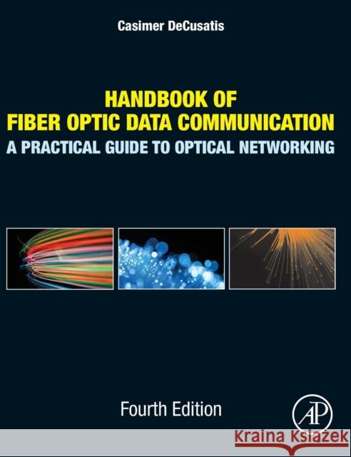 Handbook of Fiber Optic Data Communication: A Practical Guide to Optical Networking