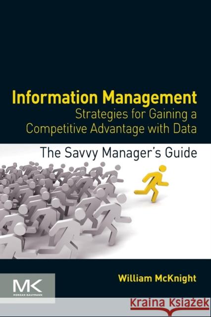 Information Management: Strategies for Gaining a Competitive Advantage with Data