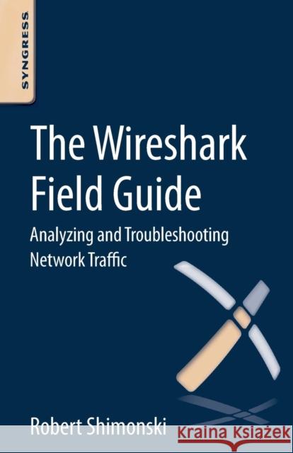 The Wireshark Field Guide: Analyzing and Troubleshooting Network Traffic