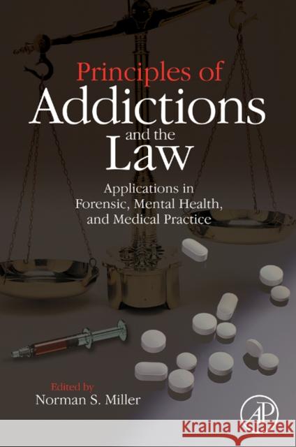 Principles of Addictions and the Law: Applications in Forensic, Mental Health, and Medical Practice