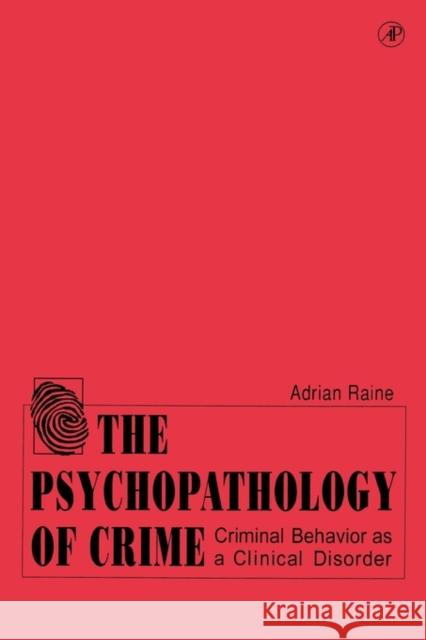 The Psychopathology of Crime: Criminal Behavior as a Clinical Disorder