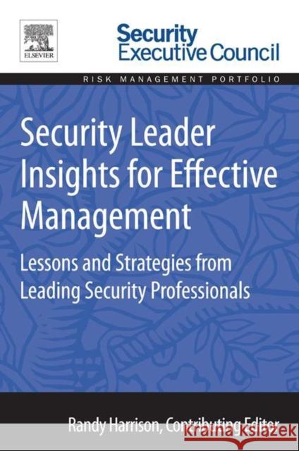 Security Leader Insights for Effective Management: Lessons and Strategies from Leading Security Professionals