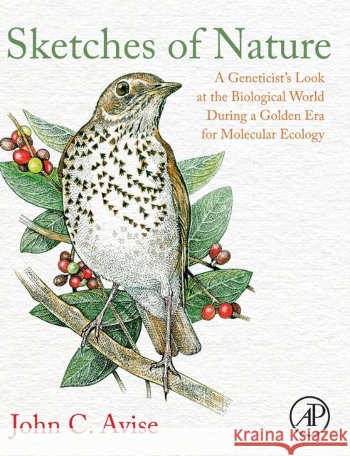 Sketches of Nature: A Geneticist's Look at the Biological World During a Golden Era of Molecular Ecology