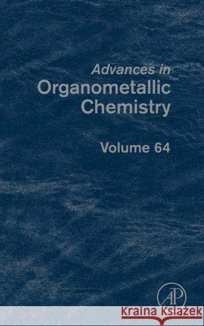 Advances in Organometallic Chemistry: Volume 64