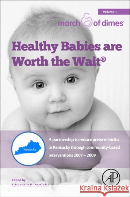 Healthy Babies Are Worth the Wait: A Partnership to Reduce Preterm Births in Kentucky Through Community-Based Interventions 2007 - 2009