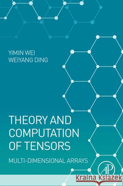 Theory and Computation of Tensors: Multi-Dimensional Arrays