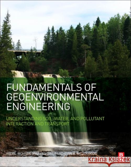 Fundamentals of Geoenvironmental Engineering: Understanding Soil, Water, and Pollutant Interaction and Transport