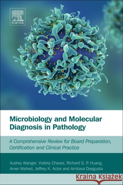 Microbiology and Molecular Diagnosis in Pathology: A Comprehensive Review for Board Preparation, Certification and Clinical Practice