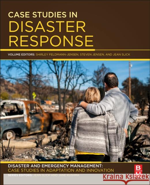 Case Studies in Disaster Response: Disaster and Emergency Management: Case Studies in Adaptation and Innovation Series