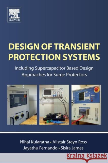 Design of Transient Protection Systems: Including Supercapacitor Based Design Approaches for Surge Protectors