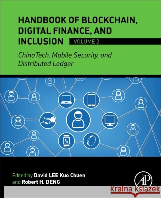 Handbook of Blockchain, Digital Finance, and Inclusion, Volume 2: Chinatech, Mobile Security, and Distributed Ledger