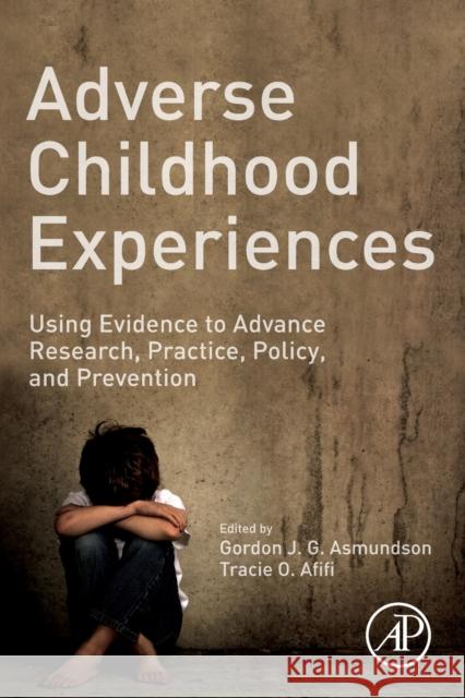 Adverse Childhood Experiences: Using Evidence to Advance Research, Practice, Policy, and Prevention