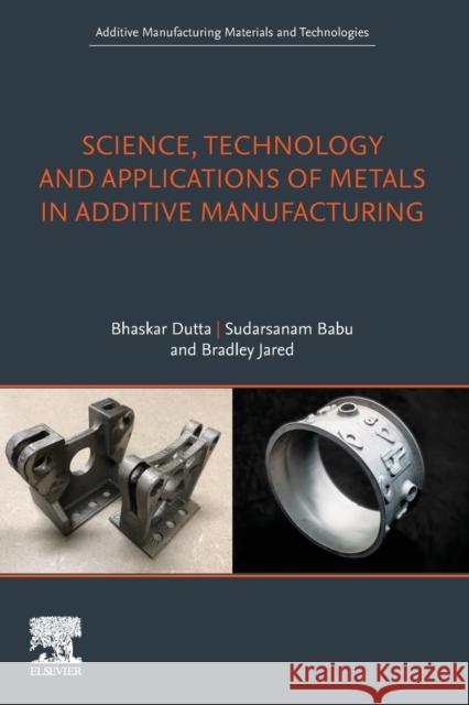 Science, Technology and Applications of Metals in Additive Manufacturing