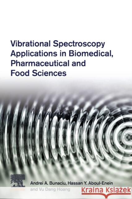 Vibrational Spectroscopy Applications in Biomedical, Pharmaceutical and Food Sciences