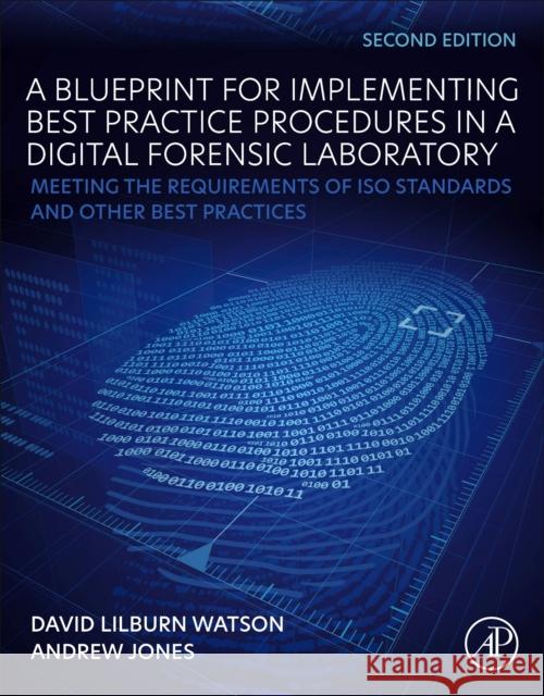 A Blueprint for Implementing Best Practice Procedures in a Digital Forensic Laboratory: Meeting the Requirements of ISO Standards and Other Best Practices