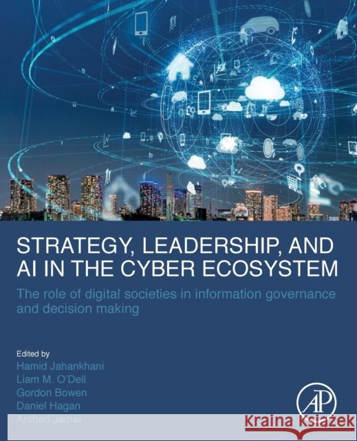 Strategy, Leadership, and AI in the Cyber Ecosystem: The Role of Digital Societies in Information Governance and Decision Making