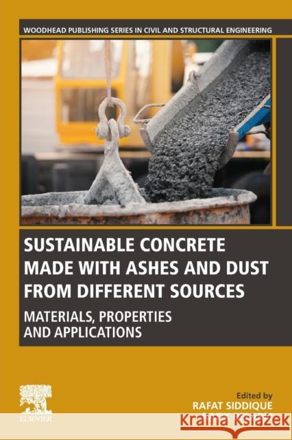 Sustainable Concrete Made with Ashes and Dust from Different Sources: Materials, Properties and Applications