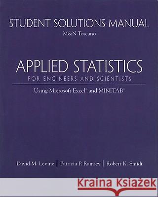 Student Solutions Manual for Applied Statistics for Engineers and Scientists: Using Microsoft Excel & Minitab