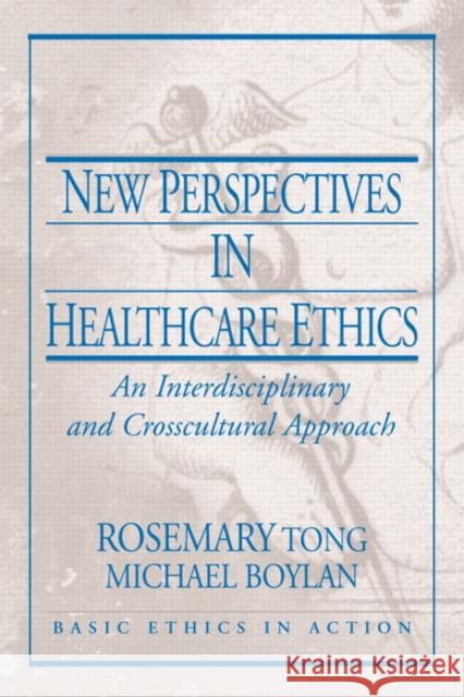 New Perspectives in Healthcare Ethics: An Interdisciplinary and Crosscultural Approach