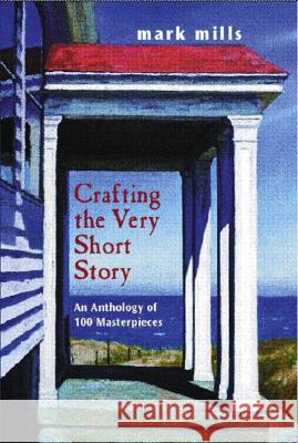 Crafting the Very Short Story: An Anthology of 100 Masterpieces