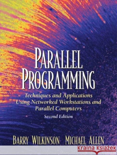 Parallel Programming: Techniques and Applications Using Networked Workstations and Parallel Computers