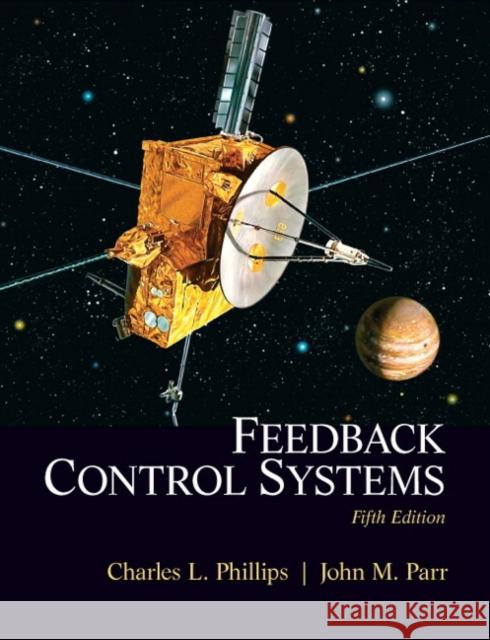 Feedback Control Systems: Charles L. Phillips, John M. Parr