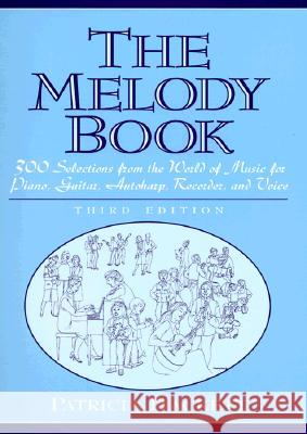 The Melody Book: 300 Selections from the World of Music for Piano, Guitar, Autoharp, Recorder and Voice
