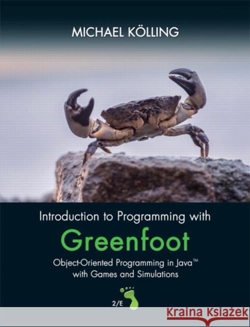 Introduction to Programming with Greenfoot: Object-Oriented Programming in Java with Games and Simulations