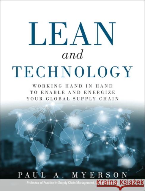 Lean and Technology: Working Hand in Hand to Enable and Energize Your Global Supply Chain