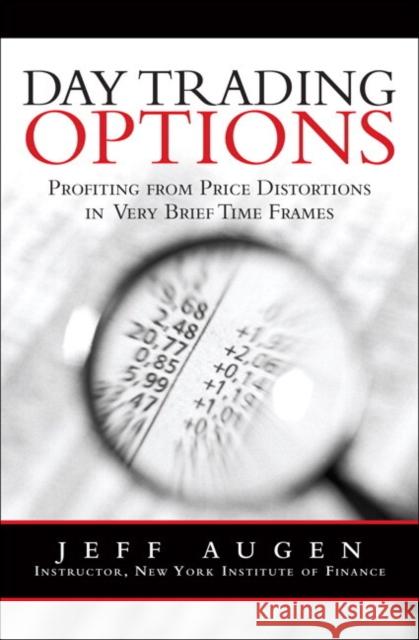 Day Trading Options: Profiting from Price Distortions in Very Brief Time Frames
