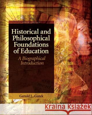 Historical and Philosophical Foundations of Education: A Biographical Introduction