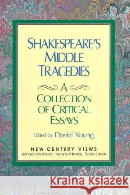 Shakespeare's Middle Tragedies: A Collection of Critical Essays