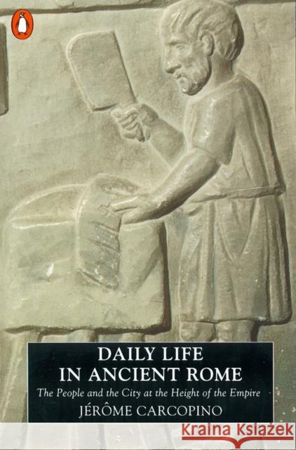Daily Life in Ancient Rome: The People and the City at the Height of the Empire