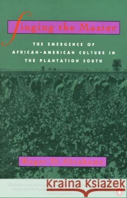 Singing the Master: The Emergence of African-American Culture in the Plantationsouth