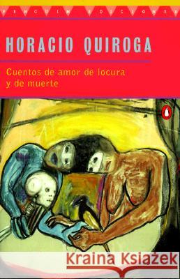 Cuentos de Amor de Locura Y de Muerte