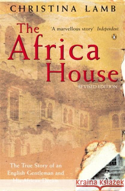 The Africa House: The True Story of an English Gentleman and His African Dream