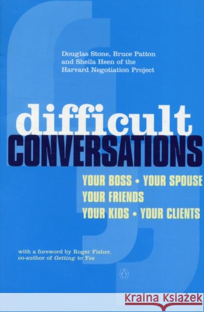Difficult Conversations: How to Discuss What Matters Most