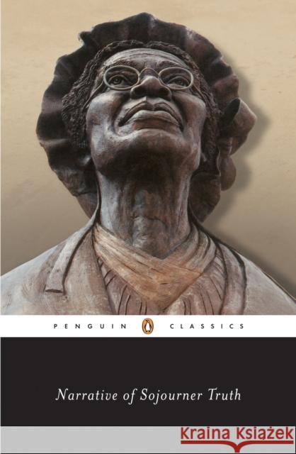 Narrative of Sojourner Truth: A Bondswoman of Olden Time, with a History of Her Labors and Correspondence Drawn from Her 