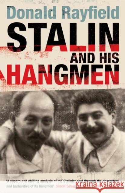 Stalin and His Hangmen : An Authoritative Portrait of a Tyrant and Those Who Served Him