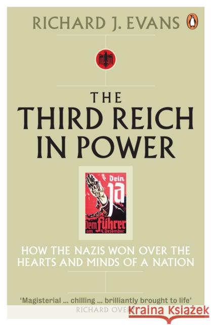 The Third Reich in Power, 1933 - 1939: How the Nazis Won Over the Hearts and Minds of a Nation